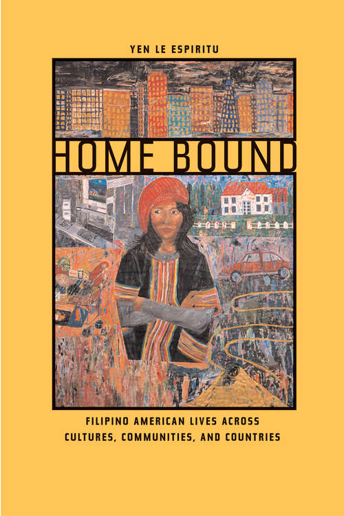 Book cover of Home Bound: Filipino American Lives Across Cultures, Communities, and Countries