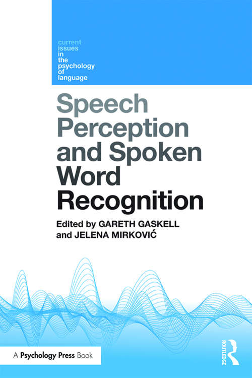 Book cover of Speech Perception and Spoken Word Recognition (Current Issues in the Psychology of Language)