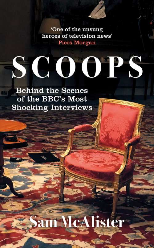 Book cover of Scoops: Behind the Scenes of the BBC's Most Shocking Interviews