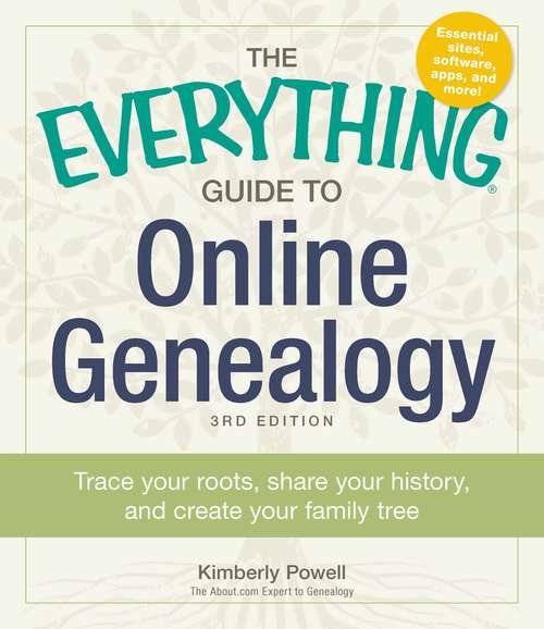 Book cover of The Everything Guide to Online Genealogy: Trace Your Roots, Share Your History, and Create Your Family Tree (Third Edition)