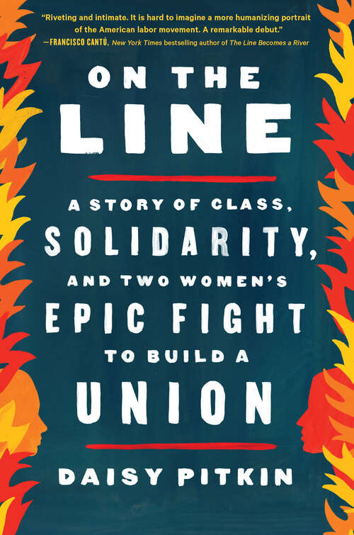 Book cover of On the Line: A Story of Class, Solidarity, and Two Women's Epic Fight to Build a Union
