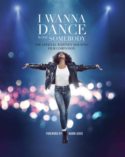 Book cover of I Wanna Dance with Somebody: The Official Whitney Houston Film Companion