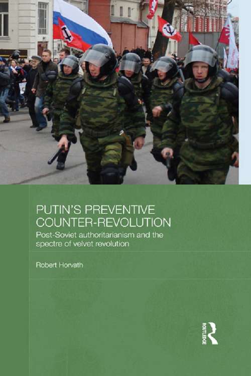 Book cover of Putin's Preventive Counter-Revolution: Post-Soviet Authoritarianism and the Spectre of Velvet Revolution (BASEES/Routledge Series on Russian and East European Studies)