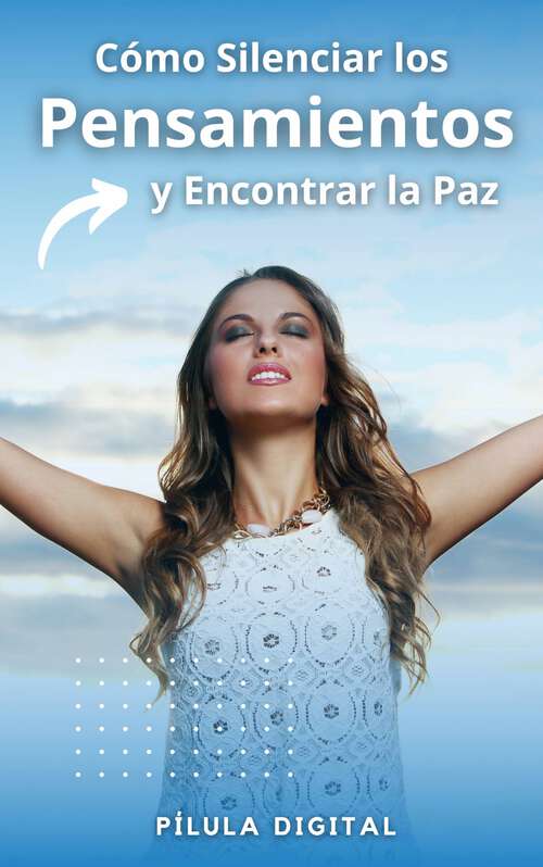 Book cover of Cómo Silenciar los Pensamientos y Encontrar la Paz