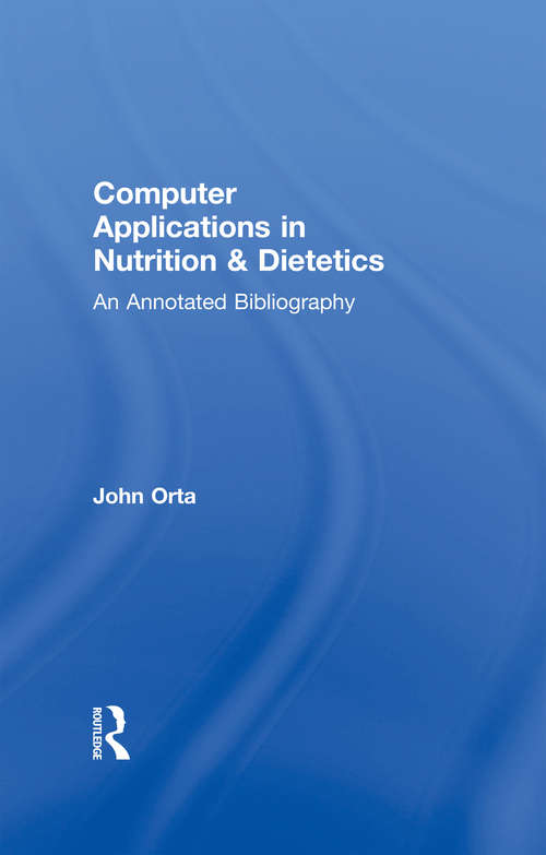 Book cover of Computer Applications in Nutrition & Dietetics: An Annotated Bibliography