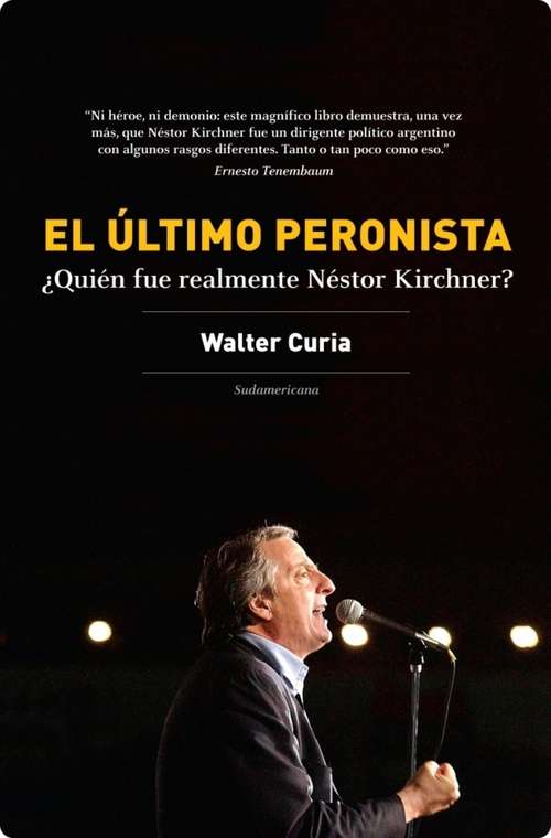 Book cover of El último peronista: ¿Quién fue realmente Néstor Kirchner?