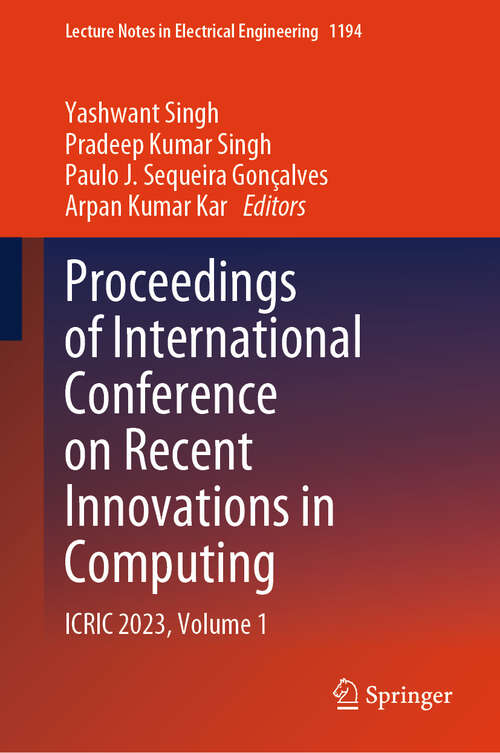 Book cover of Proceedings of International Conference on Recent Innovations in Computing: ICRIC 2023, Volume 1 (2024) (Lecture Notes in Electrical Engineering #1194)