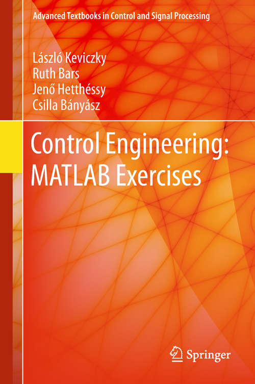 Book cover of Control Engineering: Matlab Exercises (1st ed. 2019) (Advanced Textbooks In Control And Signal Processing Ser.)