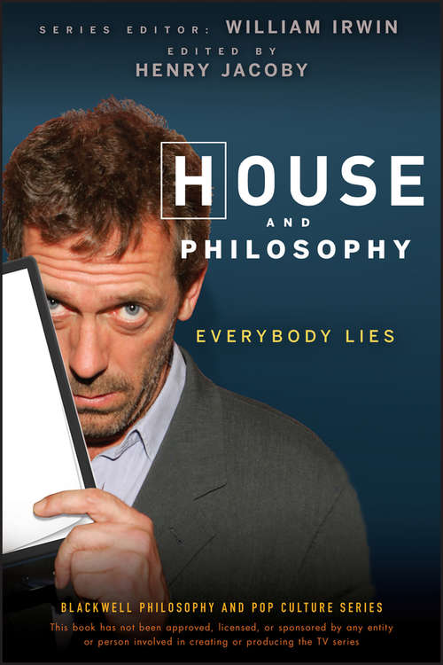 Book cover of House and Philosophy: Everybody Lies (The Blackwell Philosophy and Pop Culture Series #3)