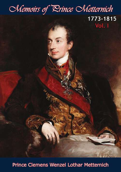 Book cover of Memoirs of Prince Metternich 1773-1815 Vol. I (Memoirs of Prince Metternich #1)