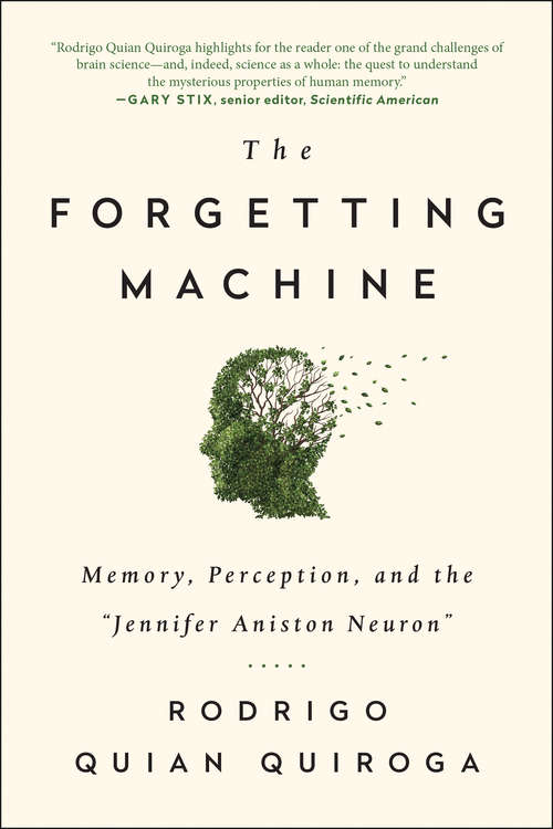 Book cover of The Forgetting Machine: Memory, Perception, and the Jennifer Aniston Neuron
