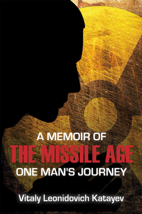 Book cover of A Memoir of the Missile Age: One Man's Journey
