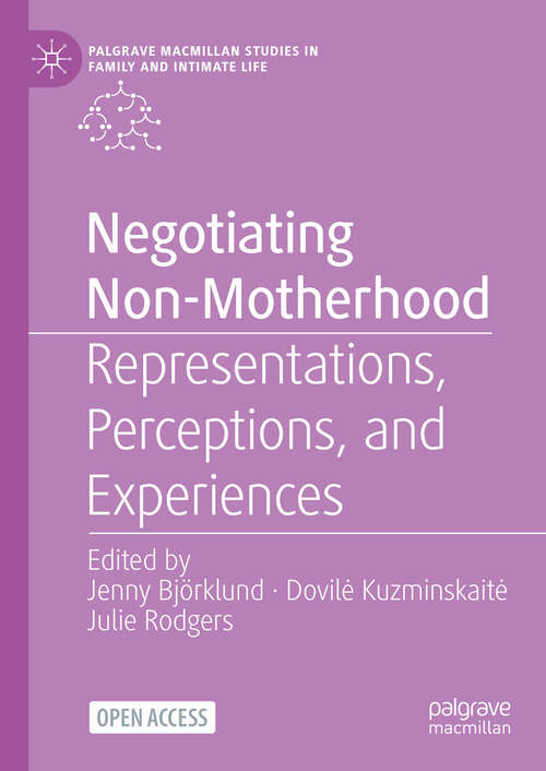 Book cover of Negotiating Non-Motherhood: Representations, Perceptions, and Experiences (Palgrave Macmillan Studies in Family and Intimate Life)