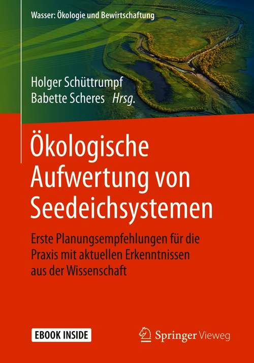 Book cover of Ökologische Aufwertung von Seedeichsystemen: Erste Planungsempfehlungen für die Praxis mit aktuellen Erkenntnissen aus der Wissenschaft (1. Aufl. 2020) (Wasser: Ökologie und Bewirtschaftung)