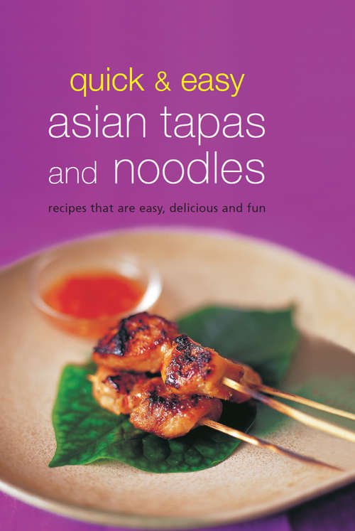 Book cover of Quick & Easy Asian Tapas and Noodles