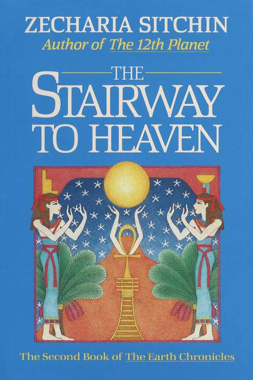 Book cover of The Stairway to Heaven (The\earth Chronicles: Bk. 2)