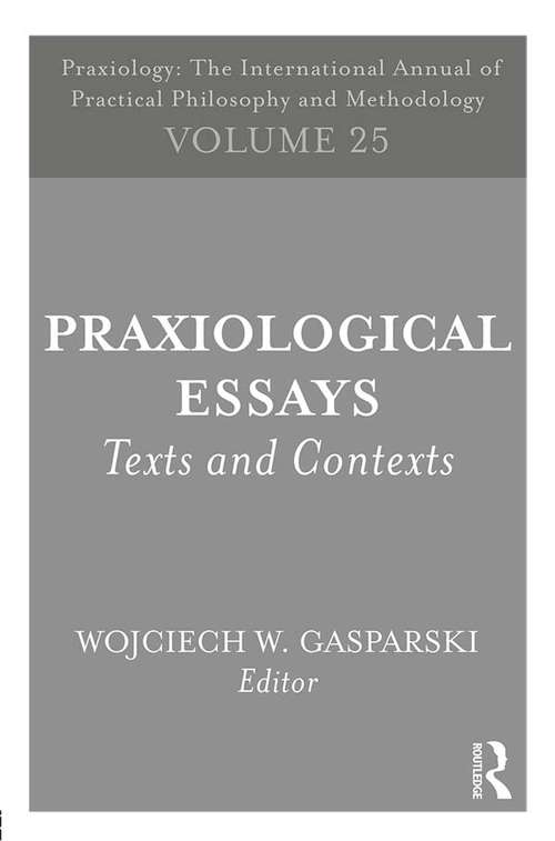 Book cover of Praxiological Essays: Texts and Contexts (Praxiology)