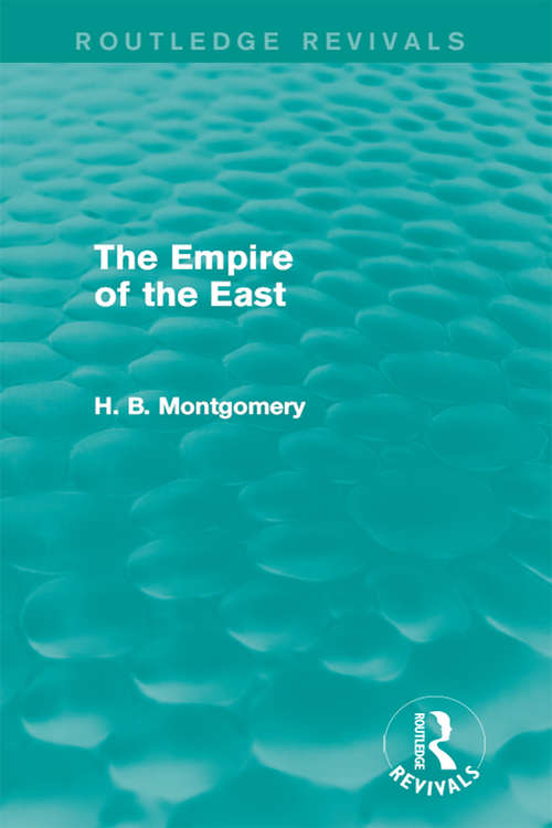 Book cover of The Empire of the East: A Simple Account Of Japan As It Was, Is And Will Be (classic Reprint) (Routledge Revivals)