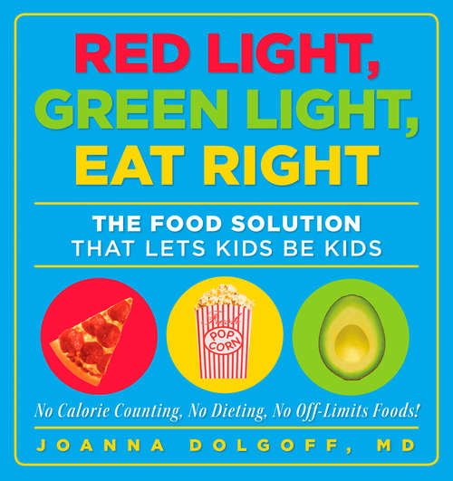 Book cover of Red Light, Green Light, Eat Right: The Food Solution That Lets Kids Be Kids