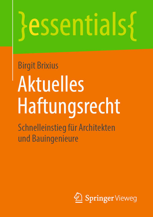 Book cover of Aktuelles Haftungsrecht: Schnelleinstieg Für Architekten Und Bauingenieure (essentials)