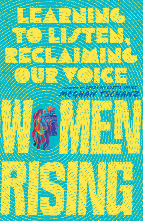 Book cover of Women Rising: Learning to Listen, Reclaiming Our Voice