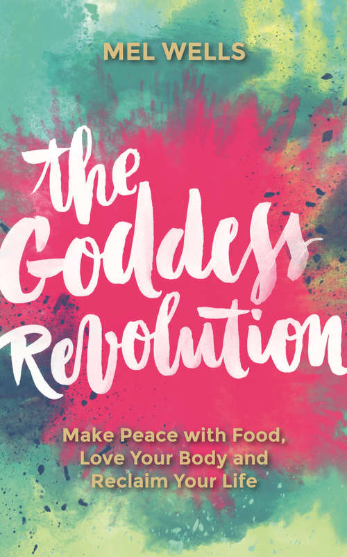 Book cover of The Goddess Revolution: Food and Body Freedom for Life