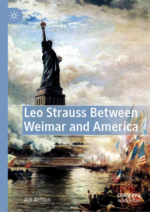 Book cover of Leo Strauss Between Weimar and America (1st ed. 2019)