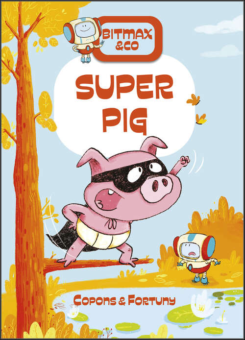 Book cover of Super Pig (Bitmax & Co)