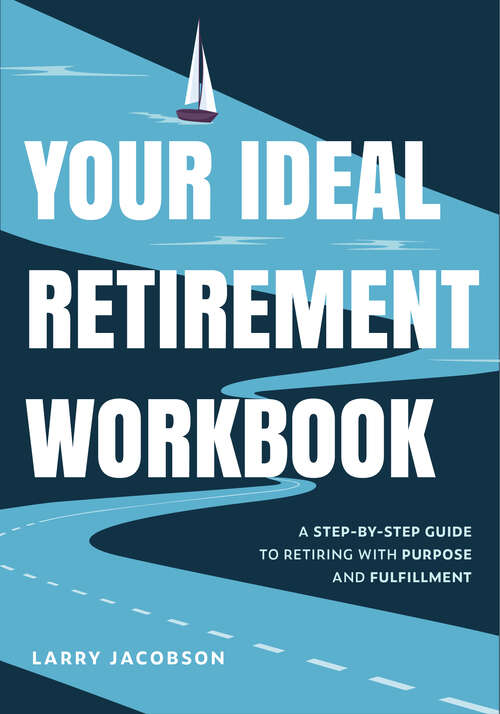 Book cover of Your Ideal Retirement Workbook: A Step-by-Step Guide to Retiring With Purpose and Fulfillment