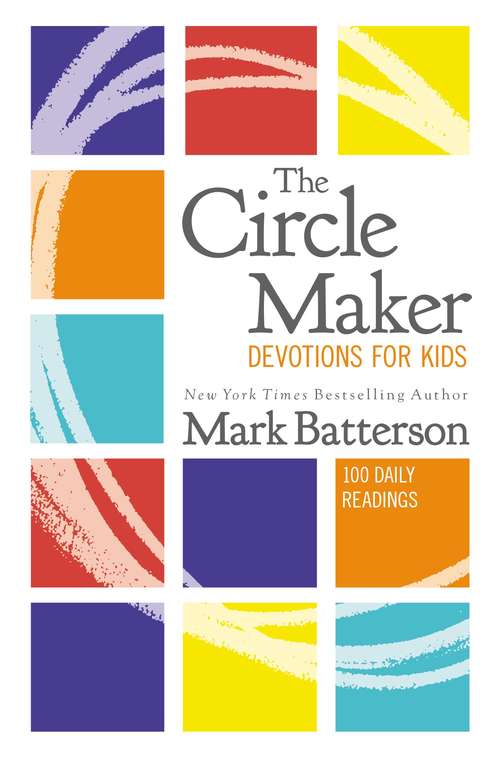 Book cover of The Circle Maker Devotions for Kids: 100 Daily Readings