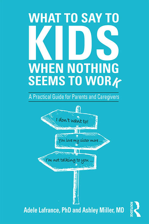 Book cover of What to Say to Kids When Nothing Seems to Work: A Practical Guide for Parents and Caregivers