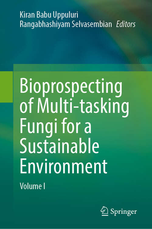 Book cover of Bioprospecting of Multi-tasking Fungi for a Sustainable Environment: Volume I (2024)