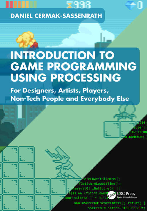 Book cover of Introduction to Game Programming using Processing: For Designers, Artists, Players, Non-Tech People and Everybody Else