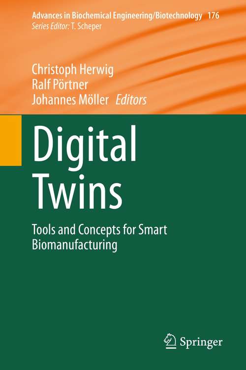 Book cover of Digital Twins: Tools and Concepts for Smart Biomanufacturing (1st ed. 2021) (Advances in Biochemical Engineering/Biotechnology #176)