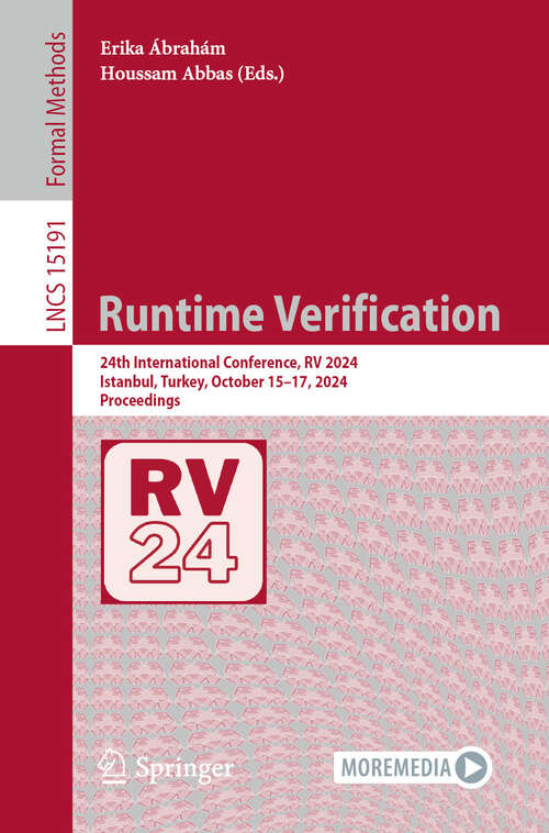 Book cover of Runtime Verification: 24th International Conference, RV 2024, Istanbul, Turkey, October 15–17, 2024, Proceedings (Lecture Notes in Computer Science #15191)