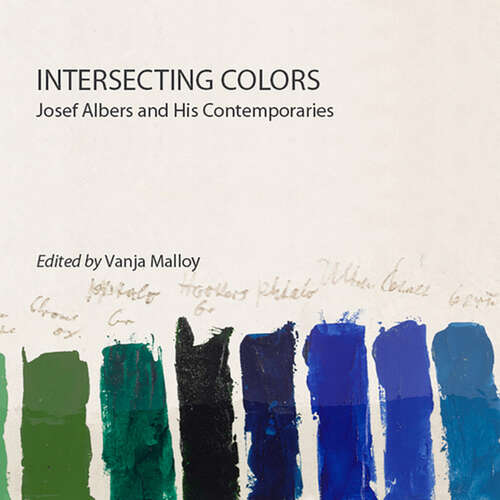 Book cover of Intersecting Colors: Josef Albers and His Contemporaries