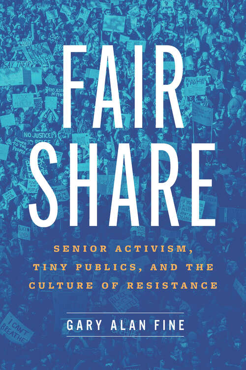 Book cover of Fair Share: Senior Activism, Tiny Publics, and the Culture of Resistance