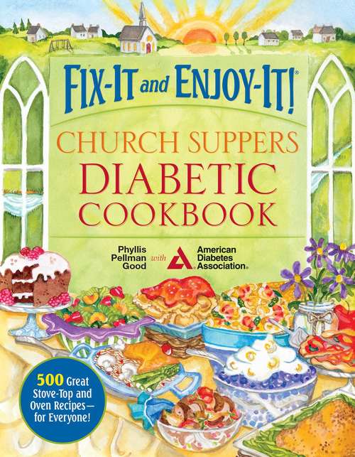 Book cover of Fix-It and Enjoy-It! Church Suppers Diabetic Cookbook: 500 Great Stove-Top And Oven Recipes-- For Everyone! (Fix-It and Enjoy-It)