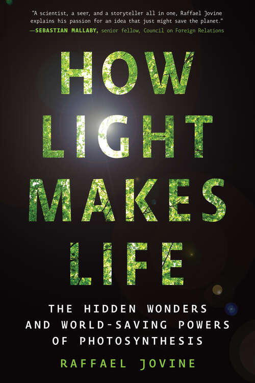 Book cover of How Light Makes Life: The Hidden Wonders And World-saving Powers Of Photosynthesis