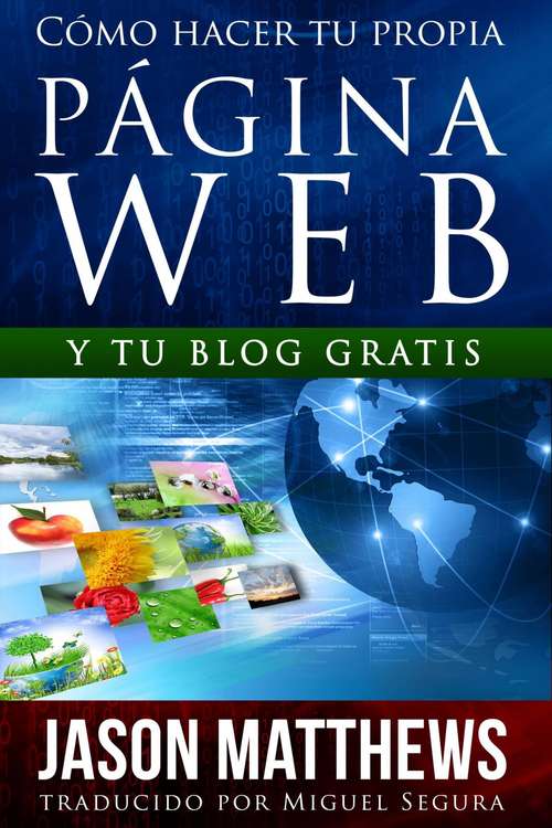 Book cover of Cómo hacer tu propia página web gratis: y tu blog gratis
