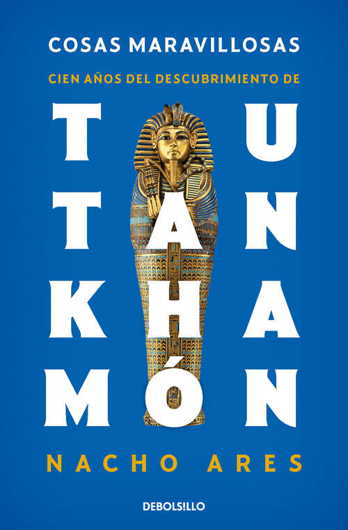 Book cover of Cosas maravillosas. Cien años del descubrimiento de Tutankhamón