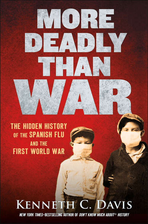 Book cover of More Deadly Than War: The Hidden History of the Spanish Flu and the First World War (Chicka Chicka Book)
