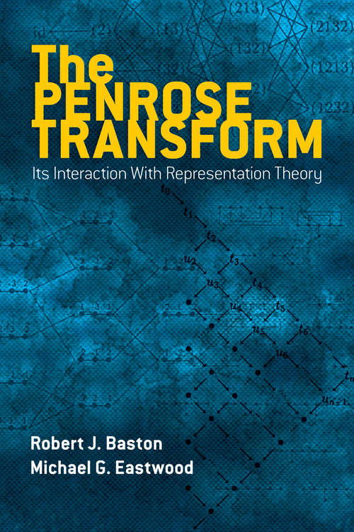 Book cover of The Penrose Transform: Its Interaction with Representation Theory