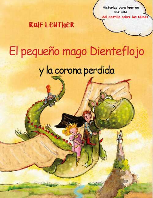 Book cover of El pequeño mago Dienteflojo y la corona perdida (Historias del castillo sobre las nubes. #1)