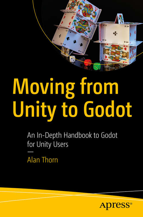 Book cover of Moving from Unity to Godot: An In-Depth Handbook to Godot for Unity Users (1st ed.)