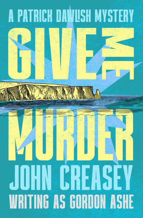 Book cover of Give Me Murder (The Patrick Dawlish Mysteries)