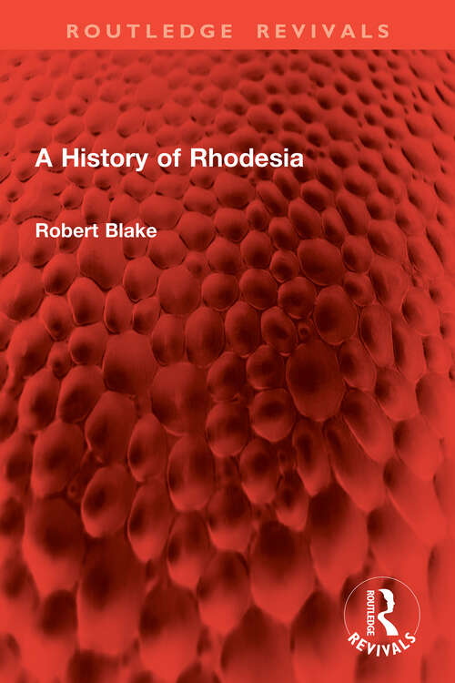 Book cover of A History of Rhodesia (Routledge Revivals)