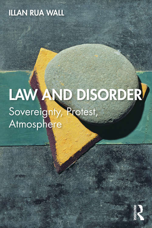 Book cover of Law and Disorder: Sovereignty, Protest, Atmosphere