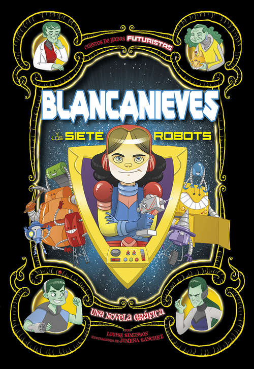 Book cover of Blancanieves y los siete robots: Una novela gráfica (Cuentos de hadas futuristas)