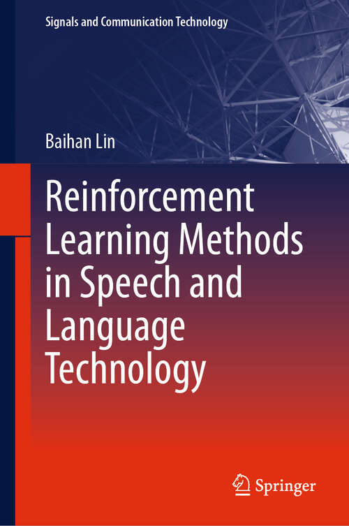 Book cover of Reinforcement Learning Methods in Speech and Language Technology (Signals and Communication Technology)